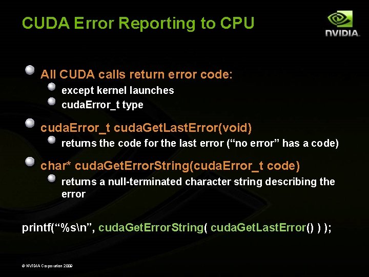 CUDA Error Reporting to CPU All CUDA calls return error code: except kernel launches CUDA Error Reporting to CPU All CUDA calls return error code: except kernel launches