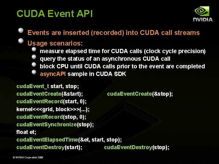 CUDA Event API Events are inserted (recorded) into CUDA call streams Usage scenarios: measure