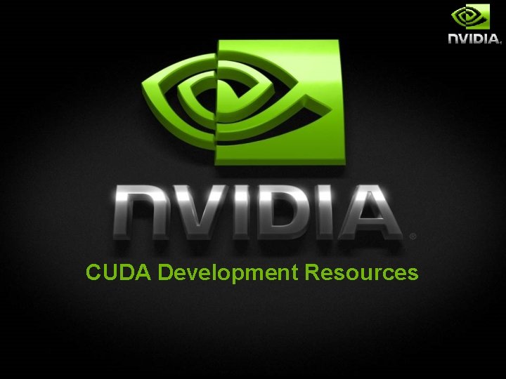 CUDA Development Resources CUDA Development Resources