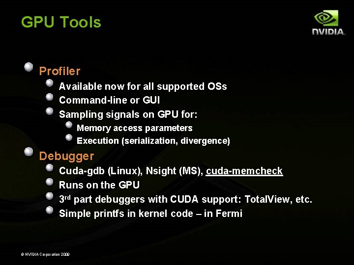 GPU Tools Profiler Available now for all supported OSs Command-line or GUI Sampling signals