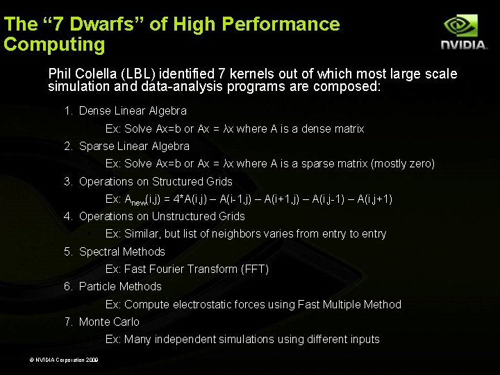 The “ 7 Dwarfs” of High Performance Computing • Phil Colella (LBL) identified 7