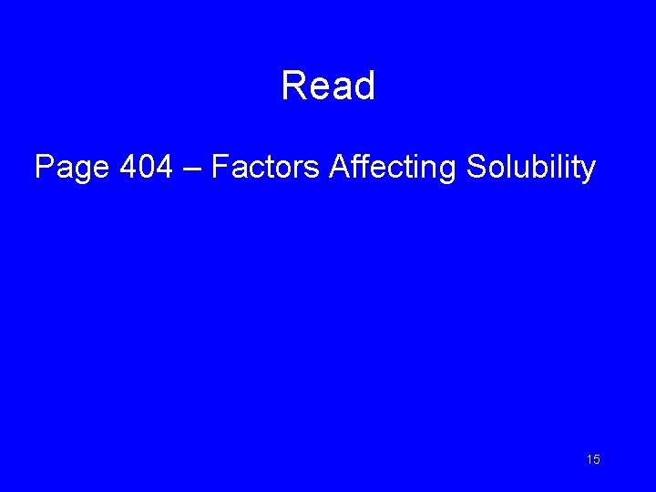 Read Page 404 – Factors Affecting Solubility 15 