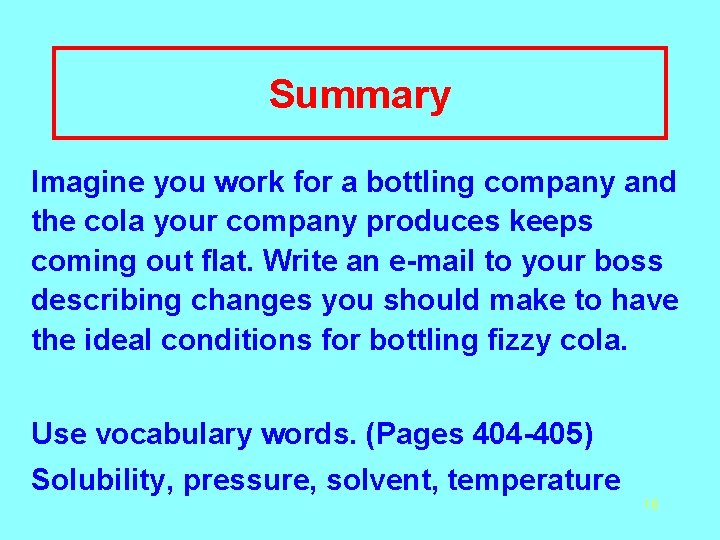 Summary Imagine you work for a bottling company and the cola your company produces