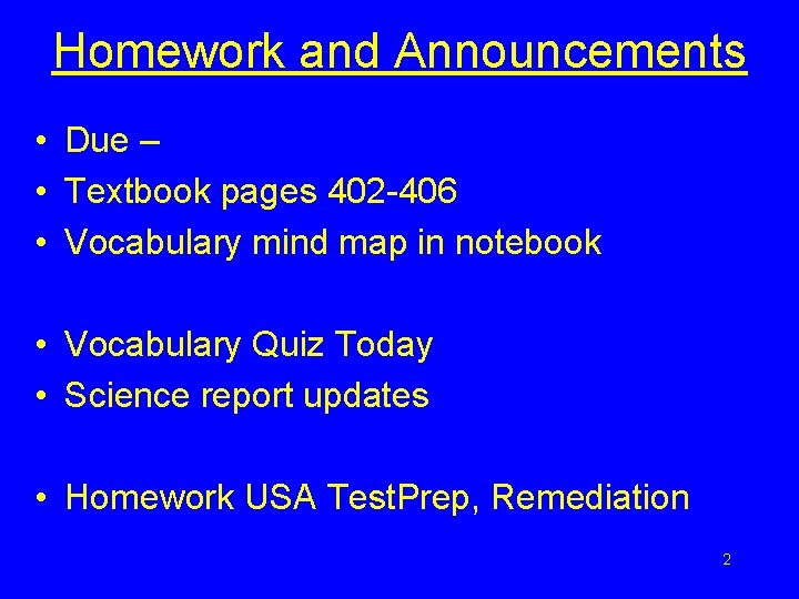 Homework and Announcements • Due – • Textbook pages 402 -406 • Vocabulary mind