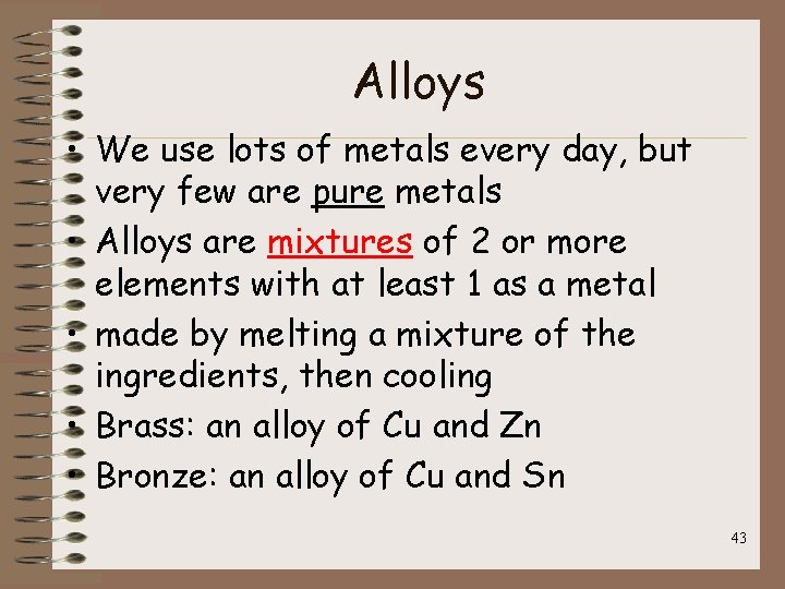 Alloys • We use lots of metals every day, but very few are pure