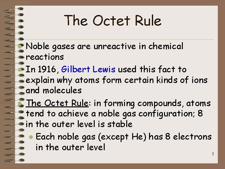 The Octet Rule l l l Noble gases are unreactive in chemical reactions In