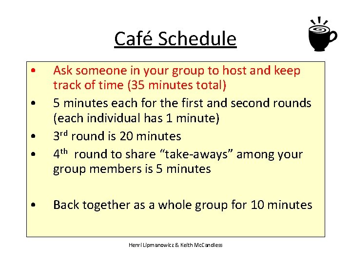 Café Schedule • • • Ask someone in your group to host and keep