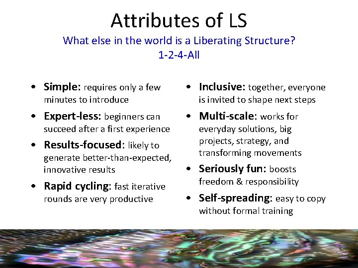 Attributes of LS What else in the world is a Liberating Structure? 1 -2