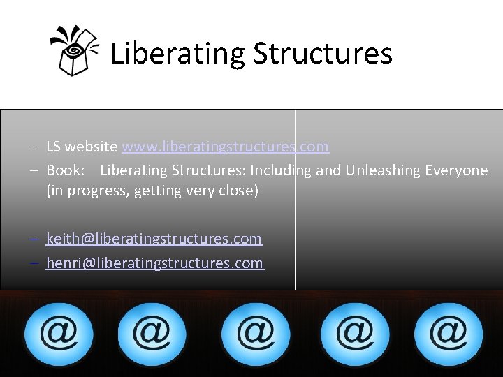 Liberating Structures – LS website www. liberatingstructures. com – Book: Liberating Structures: Including and