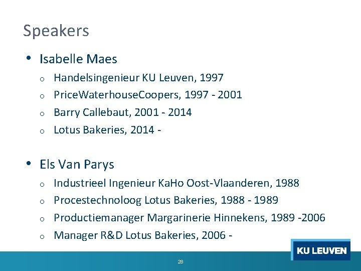 Speakers • Isabelle Maes o o Handelsingenieur KU Leuven, 1997 Price. Waterhouse. Coopers, 1997