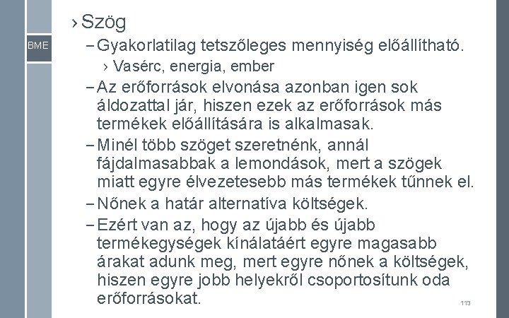 › Szög BME – Gyakorlatilag tetszőleges mennyiség előállítható. › Vasérc, energia, ember – Az