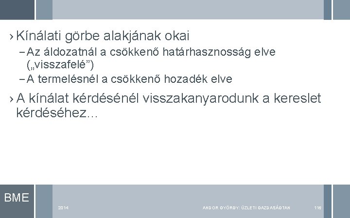 › Kínálati görbe alakjának okai – Az áldozatnál a csökkenő határhasznosság elve („visszafelé”) –