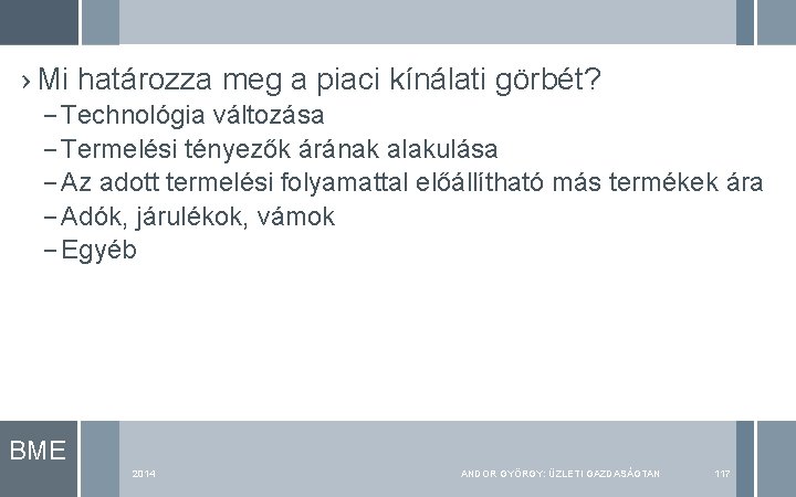 › Mi határozza meg a piaci kínálati görbét? – Technológia változása – Termelési tényezők