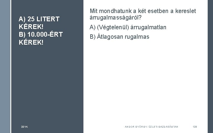 A) 25 LITERT KÉREK! B) 10. 000 -ÉRT KÉREK! 2014. Mit mondhatunk a két