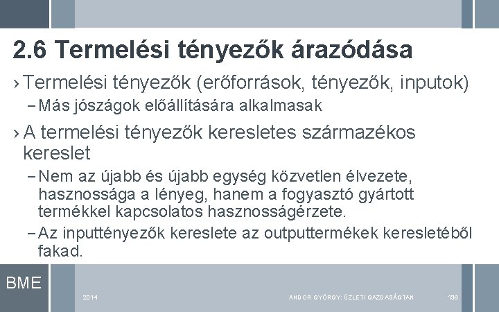 2. 6 Termelési tényezők árazódása › Termelési tényezők (erőforrások, tényezők, inputok) – Más jószágok