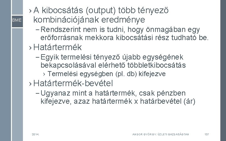 BME › A kibocsátás (output) több tényező kombinációjának eredménye – Rendszerint nem is tudni,