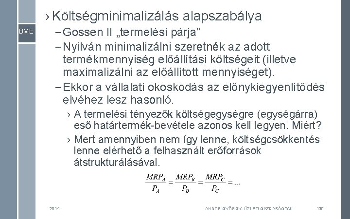 › Költségminimalizálás alapszabálya BME – Gossen II „termelési párja” – Nyilván minimalizálni szeretnék az