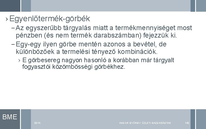 › Egyenlőtermék-görbék – Az egyszerűbb tárgyalás miatt a termékmennyiséget most pénzben (és nem termék