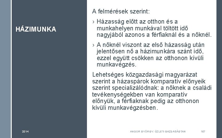 A felmérések szerint: HÁZIMUNKA › Házasság előtt az otthon és a munkahelyen munkával töltött