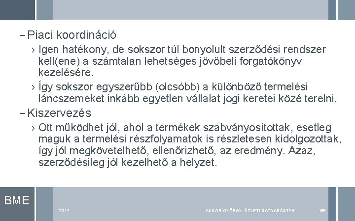 – Piaci koordináció › Igen hatékony, de sokszor túl bonyolult szerződési rendszer kell(ene) a