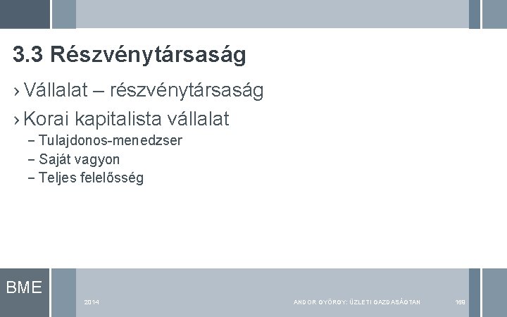 3. 3 Részvénytársaság › Vállalat – részvénytársaság › Korai kapitalista vállalat – Tulajdonos-menedzser –