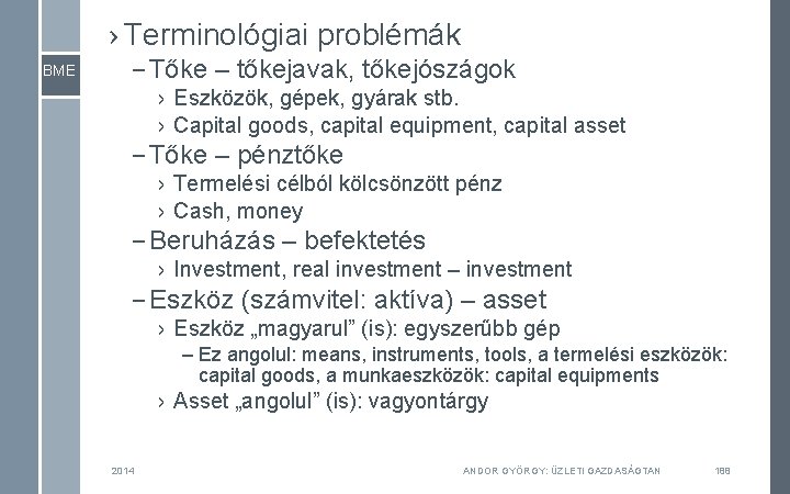 › Terminológiai problémák BME – Tőke – tőkejavak, tőkejószágok › Eszközök, gépek, gyárak stb.