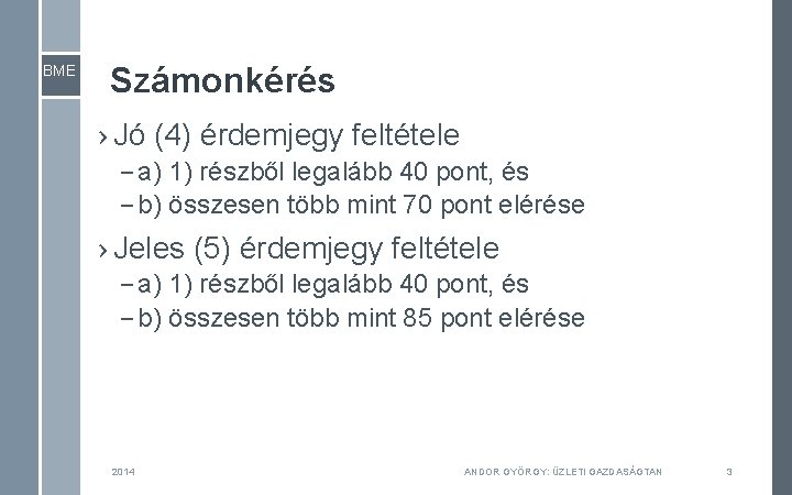 BME Számonkérés › Jó (4) érdemjegy feltétele – a) 1) részből legalább 40 pont,