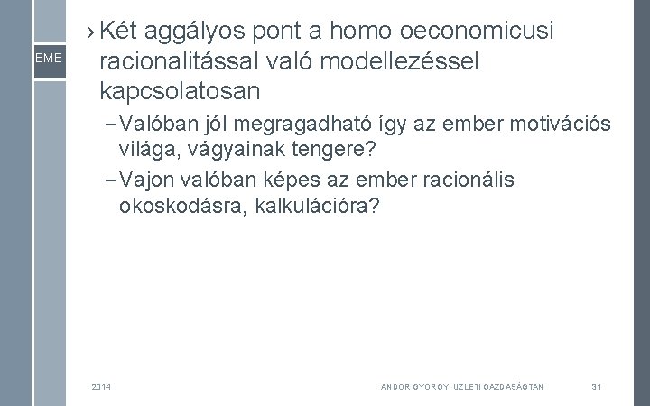 BME › Két aggályos pont a homo oeconomicusi racionalitással való modellezéssel kapcsolatosan – Valóban