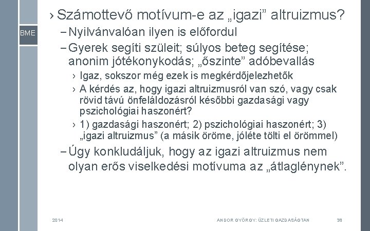 › Számottevő motívum-e az „igazi” altruizmus? BME – Nyilvánvalóan ilyen is előfordul – Gyerek