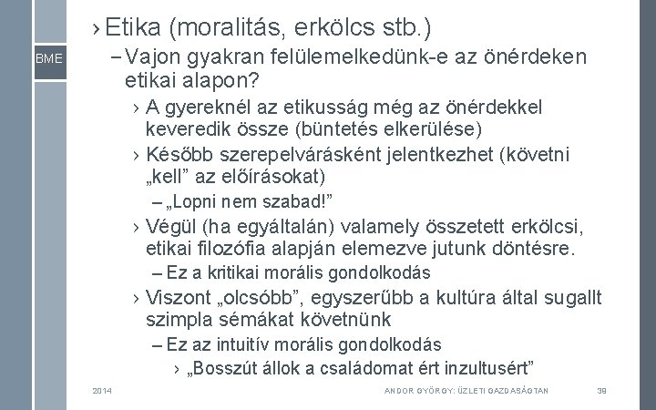 › Etika (moralitás, erkölcs stb. ) – Vajon gyakran felülemelkedünk-e az önérdeken etikai alapon?