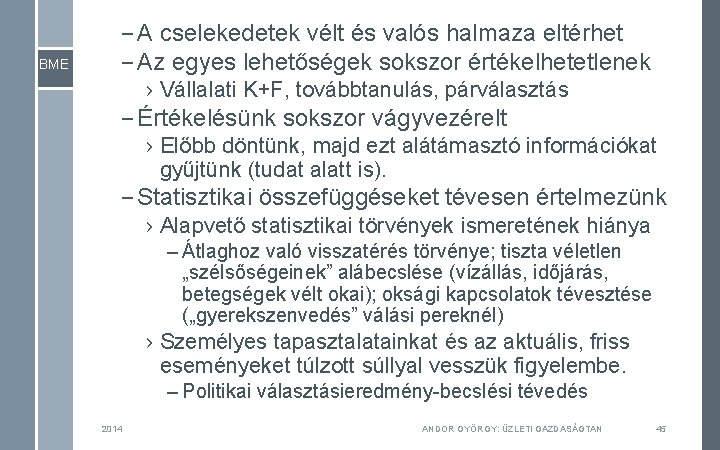 – A cselekedetek vélt és valós halmaza eltérhet – Az egyes lehetőségek sokszor értékelhetetlenek