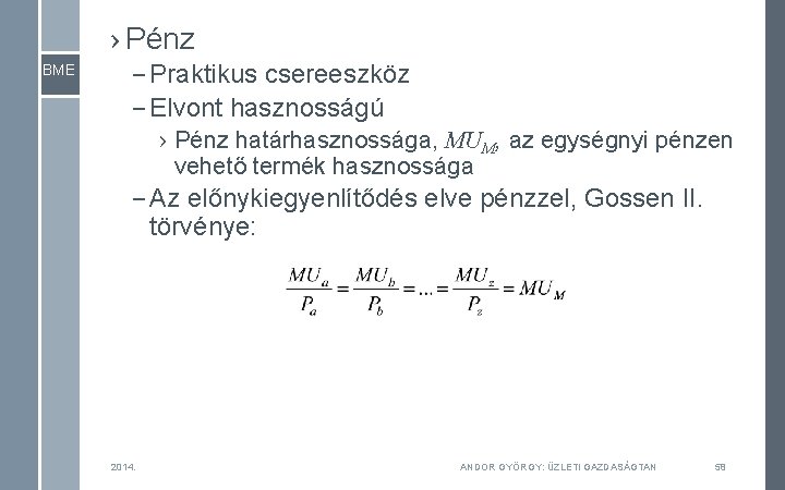 › Pénz BME – Praktikus csereeszköz – Elvont hasznosságú › Pénz határhasznossága, MUM, az