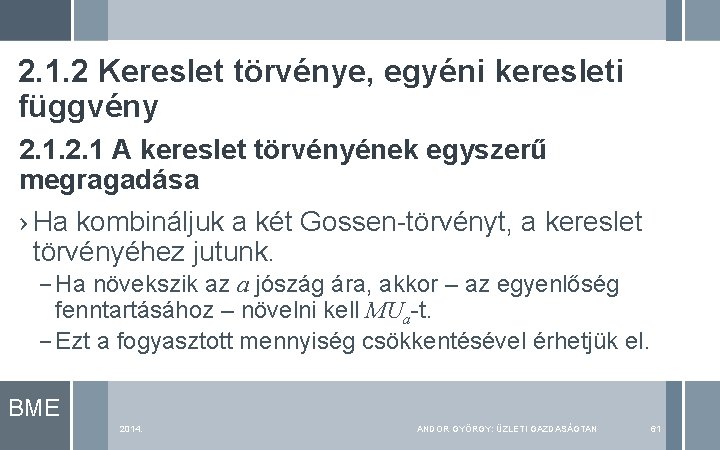 2. 1. 2 Kereslet törvénye, egyéni keresleti függvény 2. 1 A kereslet törvényének egyszerű