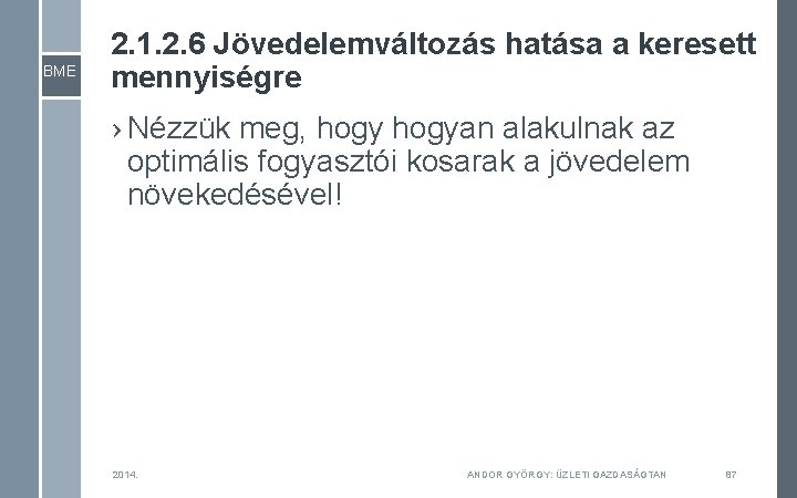 BME 2. 1. 2. 6 Jövedelemváltozás hatása a keresett mennyiségre › Nézzük meg, hogyan