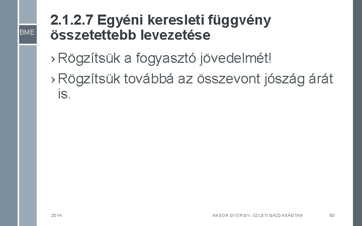 BME 2. 1. 2. 7 Egyéni keresleti függvény összetettebb levezetése › Rögzítsük a fogyasztó