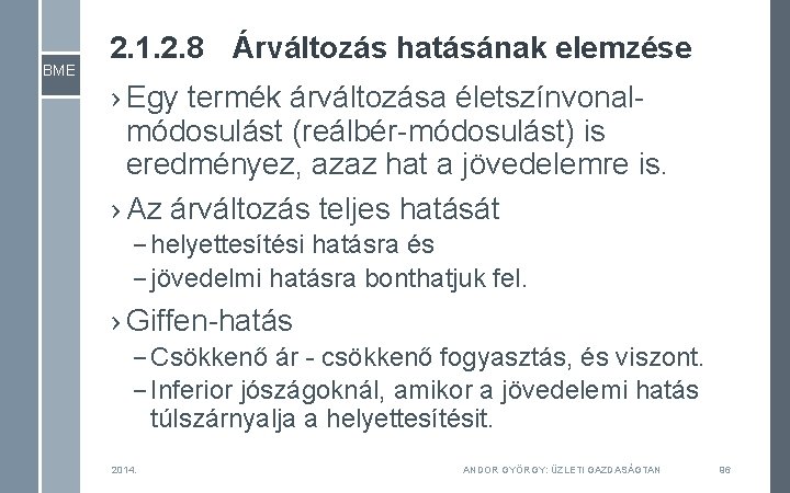 BME 2. 1. 2. 8 Árváltozás hatásának elemzése › Egy termék árváltozása életszínvonalmódosulást (reálbér-módosulást)