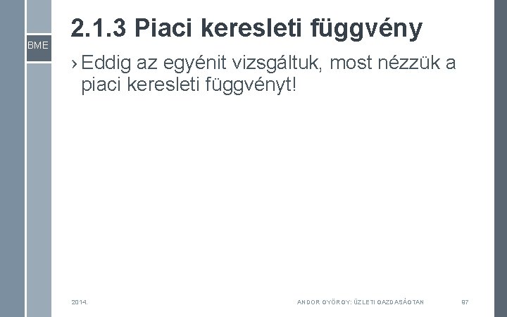 BME 2. 1. 3 Piaci keresleti függvény › Eddig az egyénit vizsgáltuk, most nézzük