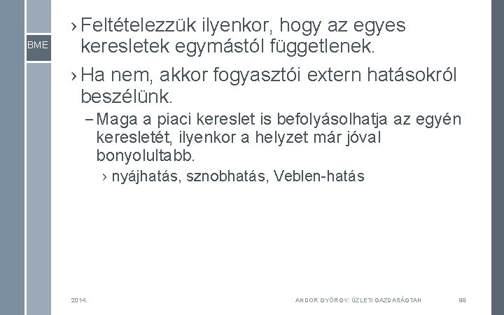 BME › Feltételezzük ilyenkor, hogy az egyes keresletek egymástól függetlenek. › Ha nem, akkor