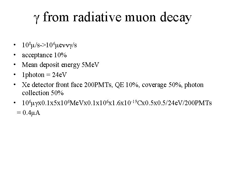 g from radiative muon decay 108 m/s->106 menng/s acceptance 10% Mean deposit energy 5