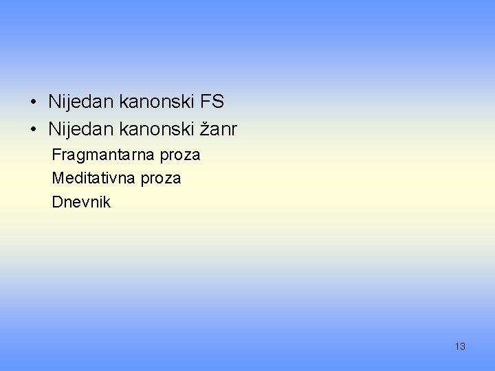  • Nijedan kanonski FS • Nijedan kanonski žanr Fragmantarna proza Meditativna proza Dnevnik