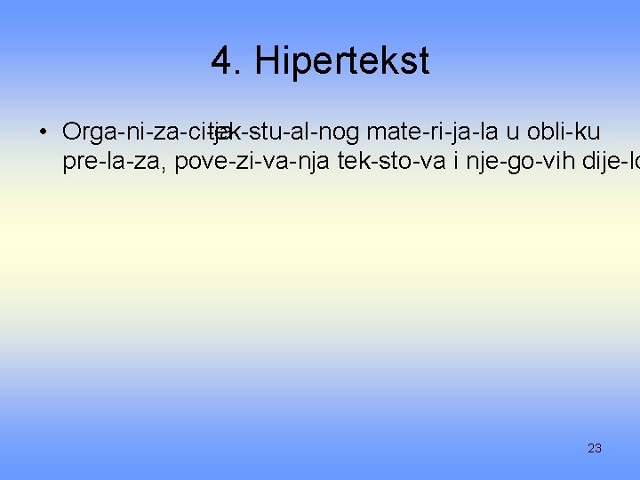 4. Hipertekst • Orga ni za ci ja tek stu al nog mate ri