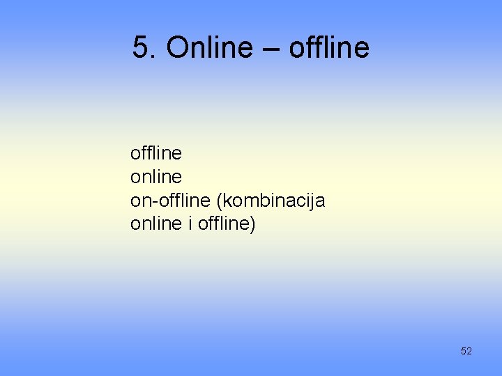 5. Online – offline online on offline (kombinacija online i offline) 52 