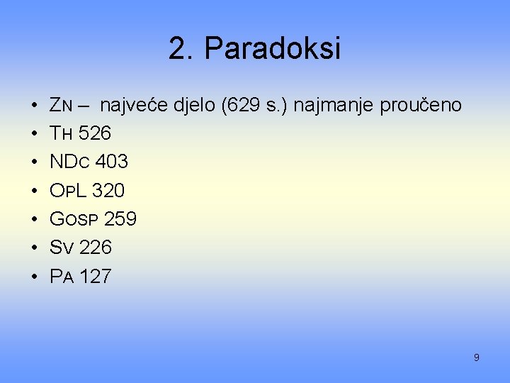 2. Paradoksi • • ZN – najveće djelo (629 s. ) najmanje proučeno TH