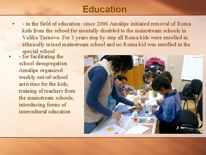 Education • • - in the field of education: since 2006 Amalipe initiated removal