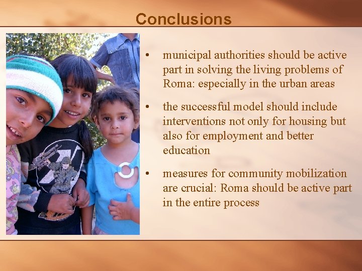 Conclusions • municipal authorities should be active part in solving the living problems of