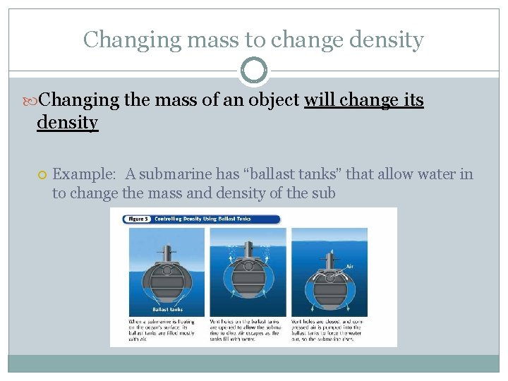 Changing mass to change density Changing the mass of an object will change its