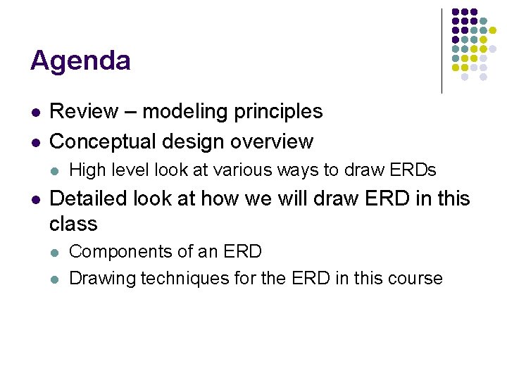 Agenda l l Review – modeling principles Conceptual design overview l l High level