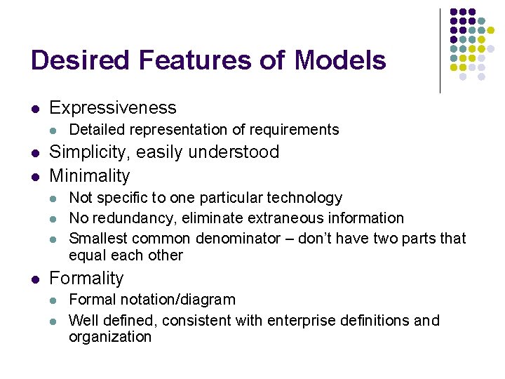 Desired Features of Models l Expressiveness l l l Simplicity, easily understood Minimality l