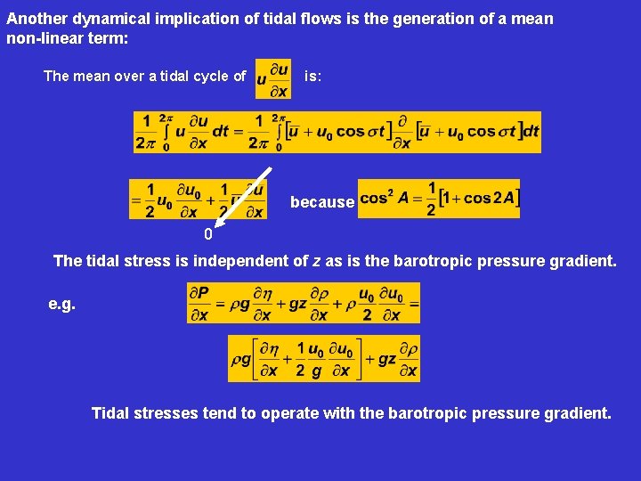 Another dynamical implication of tidal flows is the generation of a mean non-linear term: