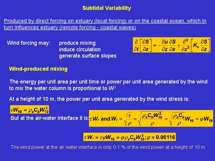 Subtidal Variability Produced by direct forcing on estuary (local forcing) or on the coastal